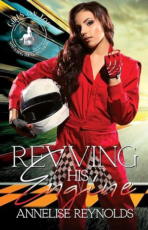 Revving His Engine by Annelise Reynolds, Annelise Reynolds