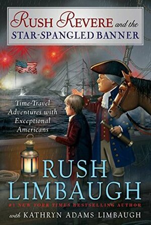 Rush Revere and the Star-Spangled Banner, Volume 4 by Kathryn Adams Limbaugh, Rush Limbaugh
