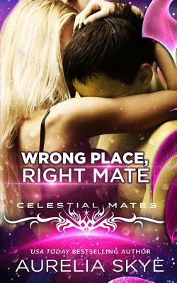 Wrong Place, Right Mate by Kit Tunstall, Aurelia Skye