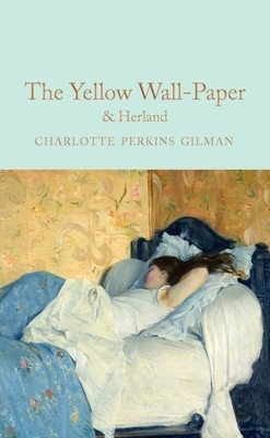 The Yellow Wallpaper & Herland by Charlotte Perkins Gilman