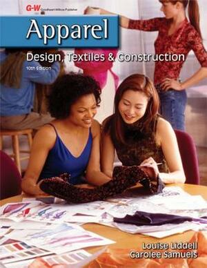 Apparel: Design, Textiles & Construction by Louise A. Liddell, Carolee S. Samuels