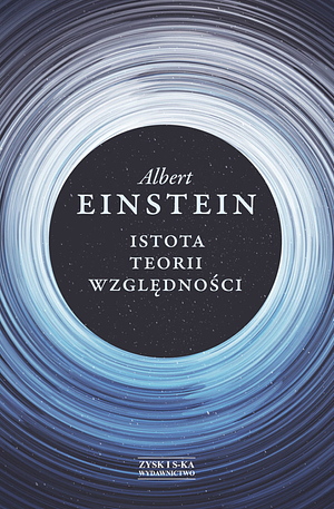 ISTOTA TEORII WZGLĘDNOŚCI by Albert Einstein