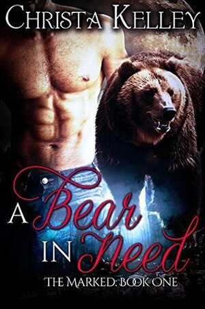 A Bear In Need by Christa Kelley