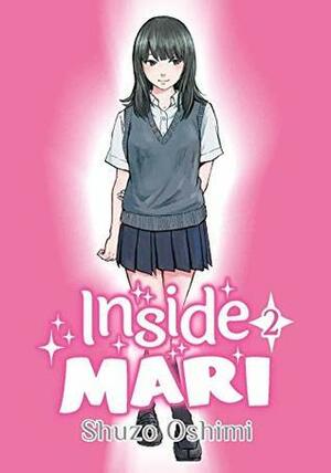 Inside Mari, Volume 2 by Shuzo Oshimi