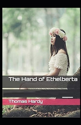 The Hand of Ethelberta Illustrated by Thomas Hardy