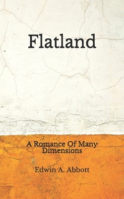 Flatland: (Aberdeen Classics Collection) A Romance Of Many Dimensions by Edwin A. Abbott