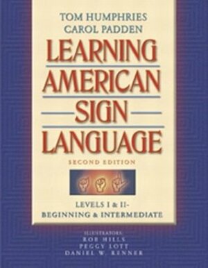 Learning American Sign Language: Levels I & II--Beginning & Intermediate by Carol Padden, Tom Humphries