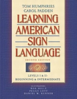 Learning American Sign Language: Levels I & II--Beginning & Intermediate by Tom Humphries, Carol Padden