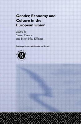 Gender, Economy and Culture in the European Union by Simon Duncan, Birgit Pfau-Effinger