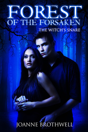 Forest of the Forsaken: The Witch's Snare by Joanne Brothwell