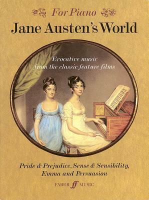 Jane Austen's World: Evocative Music from the Classic Feature Films Pride & Prejudice, Sense & Sensibility and Emma and Persuasion by Rachel Portman, Richard Harris, Patrick Doyle, Carl Davis, Jeremy Sams