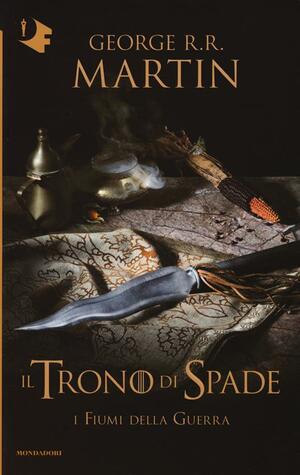 Il trono di spade: I fiumi della guerra by George R.R. Martin