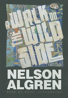 A Walk on the Wild Side by Nelson Algren