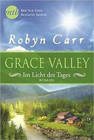 Grace Valley - Im Licht des Tages by Robyn Carr
