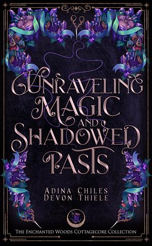 Unraveling Magic and Shadowed Pasts  by Devon Thiele, Mila Aiden