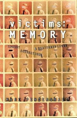 Victims of Memory Incest Accusations and S by Mark Pendergrast, Mark Pendergrast