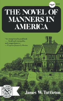 The Novel of Manners in America by James W. Tuttleton