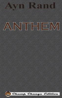 ANTHEM (Chump Change Edition) by Ayn Rand