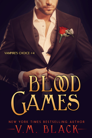 Blood Games (Vampire's Choice, #4) by V.M. Black