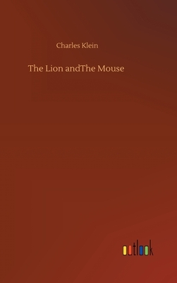 The Lion andThe Mouse by Charles Klein