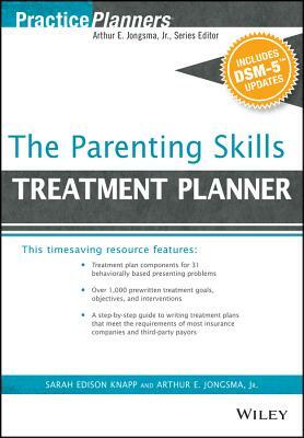 The Parenting Skills Treatment Planner, with Dsm-5 Updates by Sarah Edison Knapp, Arthur E. Jongsma