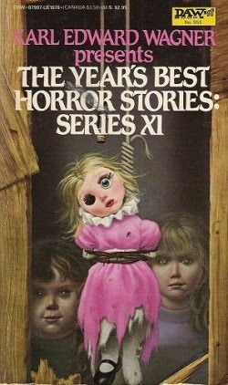 The Year's Best Horror Stories: Series XI by Ramsey Campbell, Jeffrey Goddin, Michael Whelan, Frances Garfield, Al Sarrantonio, M. John Harrison, Karl Edward Wagner, Michael P. Kube-McDowell, Manly Wade Wellman, Richard Laymon, Sheila Hodgson, Lawrence C. Connolly, Dennis Etchison, David Campton, Thomas F. Monteleone, David G. Rowlands, John Alfred Taylor, Donald Tyson