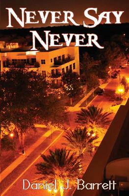 Never Say Never by Daniel J. Barrett