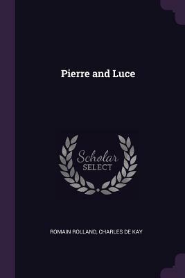 Pierre and Luce by Charles de Kay, Romain Rolland