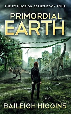 Primordial Earth: Book 4 by Baileigh Higgins