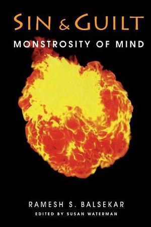 Sin &amp; Guilt: Monstrosity Of Mind by Ramesh S. Balsekar