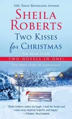 Two Kisses for Christmas: A 2-In-1 Christmas Collection by Sheila Roberts