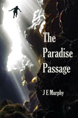 The Paradise Passage by Jim Murphy, J. E. Murphy