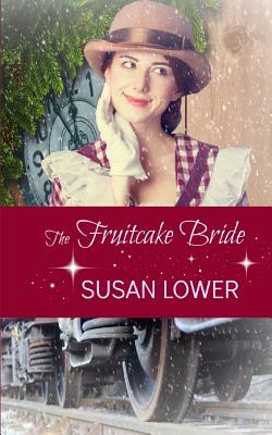 The Fruitcake Bride by Susan Lower