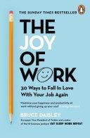 The Joy of Work: The No.1 Sunday Times Business Bestseller – 30 Ways to Fix Your Work Culture and Fall in Love with Your Job Again by Suketu Mehta