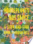 Houseplants and Hot Sauce: A Seek-And-Find Book for Grown-Ups by Sally Nixon, Sally Nixon