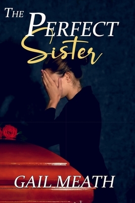 The Perfect Sister by Gail Meath