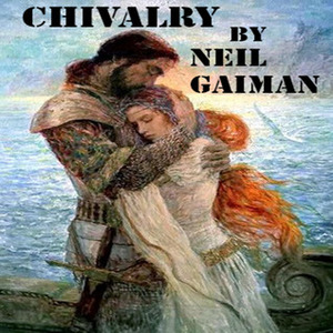 Chivalry by Neil Gaiman, Christina Pickles
