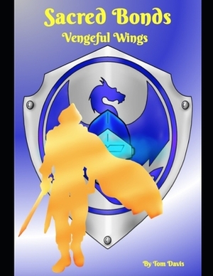 Sacred Bonds: Vengeful Wings Book IV by Tom Davis