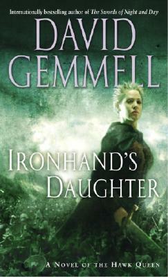 Ironhand's Daughter: A Novel of the Hawk Queen by David Gemmell
