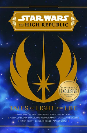 Tales of Light and Life by Cavan Scott, Zoraida Córdova, George Mann, Daniel José Older, Charles Soule, Alyssa Wong, Lydia Kang, Claudia Gray, Tessa Gratton, Justina Ireland