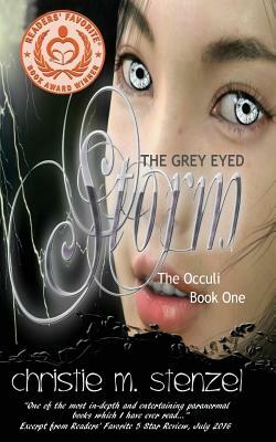 The Grey Eyed Storm: The Occuli, Book One by Christie M. Stenzel