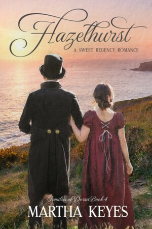 Hazelhurst: A Regency Romance by Martha Keyes