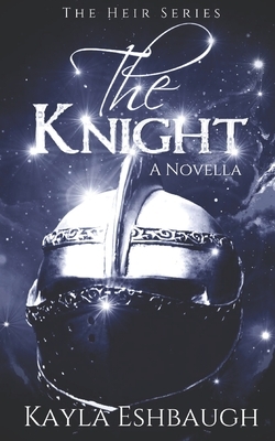 The Knight by Kayla Eshbaugh