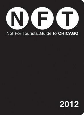 Not for Tourists Guide to Chicago [With Map] by Not for Tourists