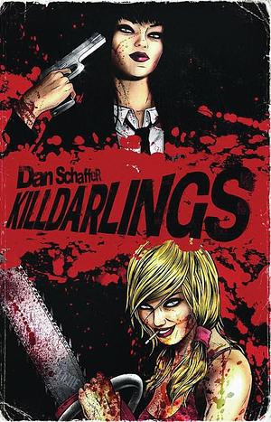 Killdarlings: Trade Paperback by Daniel Schaffer