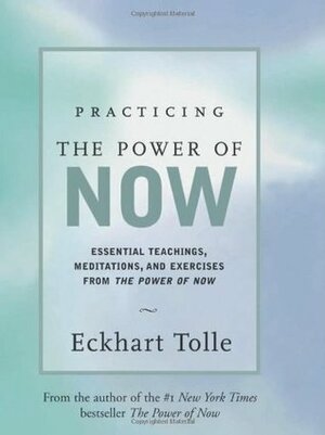 Practising The Power Of Now by Eckhart Tolle