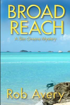 Broad Reach: A Sim Greene Mystery by Rob Avery