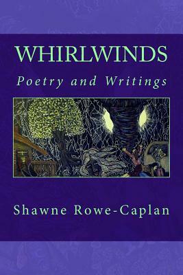 Whirlwinds: Poetry and Writings by Shawne Rowe-Caplan