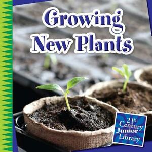 Growing New Plants by Jennifer Colby