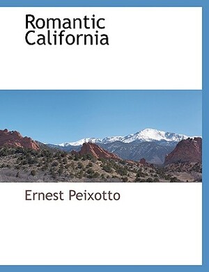 Romantic California by Ernest Clifford Peixotto
